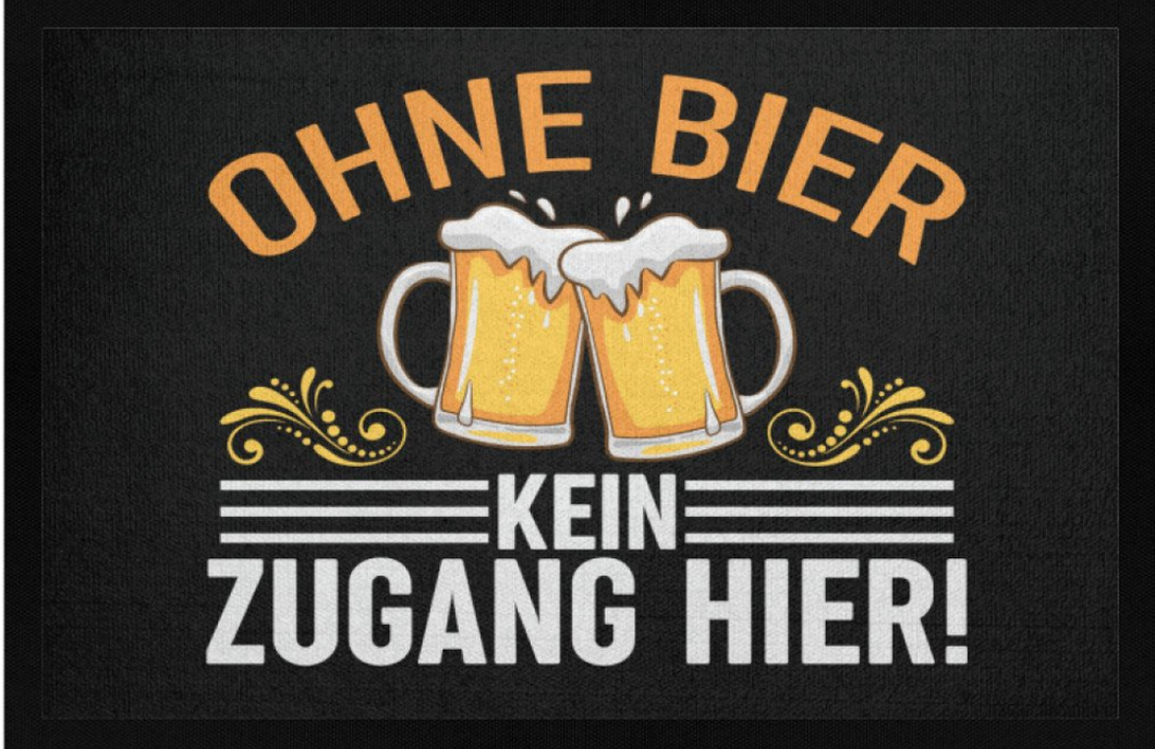 Ohne Bier kein Zugang Hier - Fußmatte