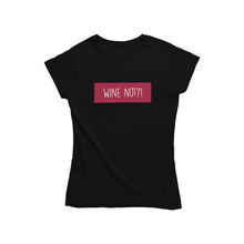 Lade das Bild in den Galerie-Viewer, Wine Not - Bio Shirt Damen
