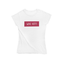 Lade das Bild in den Galerie-Viewer, Wine Not - Bio Shirt Damen
