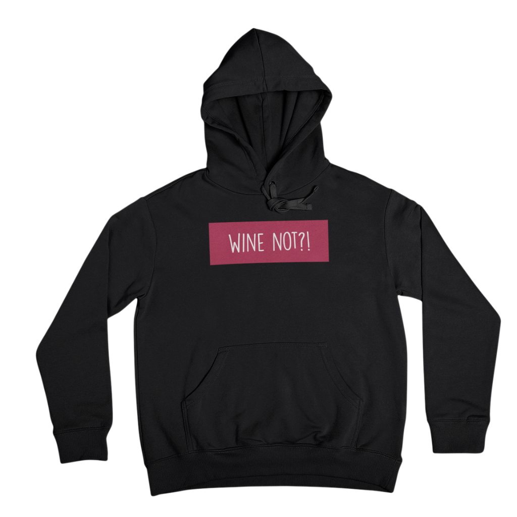 Wine Not - Hoodie Unisex